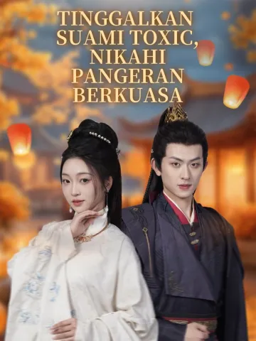 TINGGALKAN SUAMI TOXIC, NIKAHI PANGERAN BERKUASA